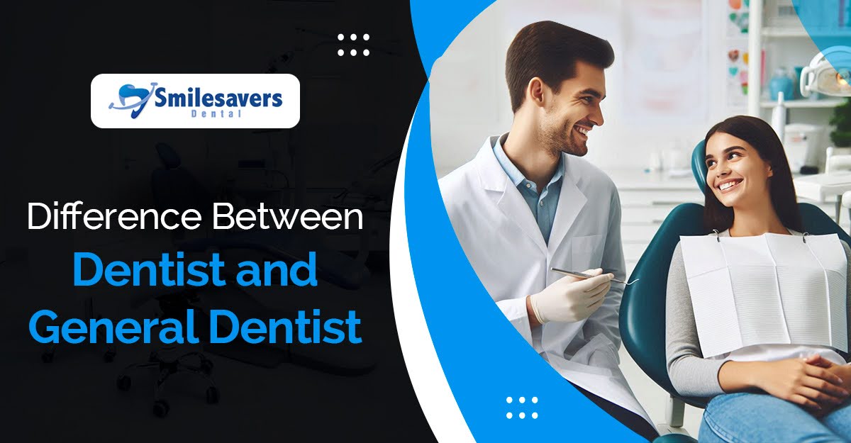 Difference Between Dentist and General Dentist