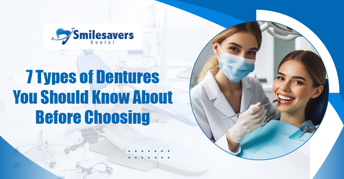 7 Types of Dentures You Should Know About Before Choosing