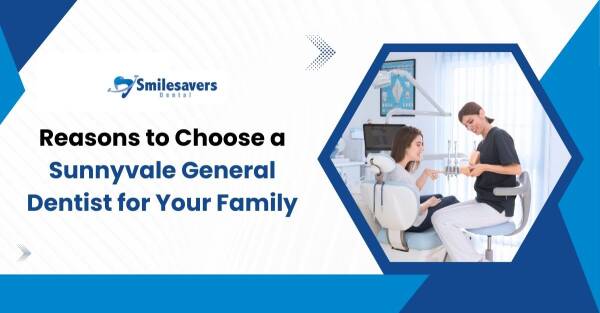 Sunnyvale General Dentist - Family Dental Care