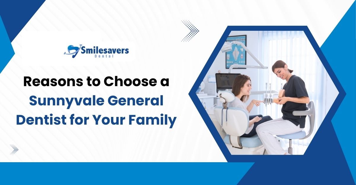 Sunnyvale General Dentist - Family Dental Care